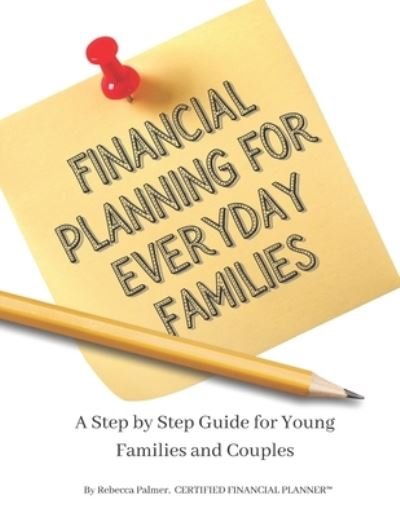 Cover for Rebecca Bradshaw Palmer · Financial Planning for Everyday Families (Paperback Book) (2020)