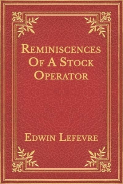 Reminiscences Of A Stock Operator - Edwin Lefevre - Books - Independently Published - 9798563168237 - November 12, 2020