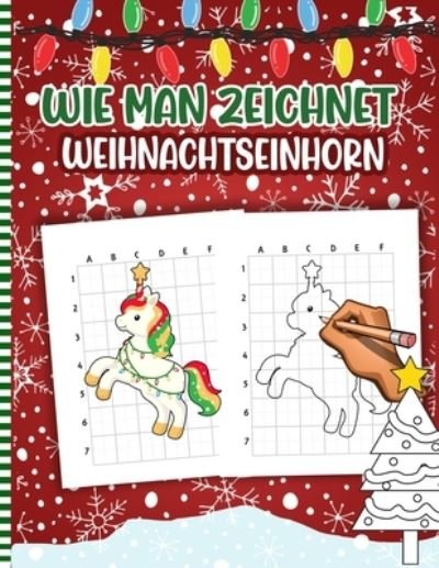 Cover for Snoger Press · Wie Man Zeichnet Weihnachtseinhorn (Pocketbok) (2020)