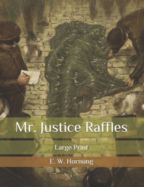 Cover for E W Hornung · Mr. Justice Raffles: Large Print (Paperback Book) (2020)