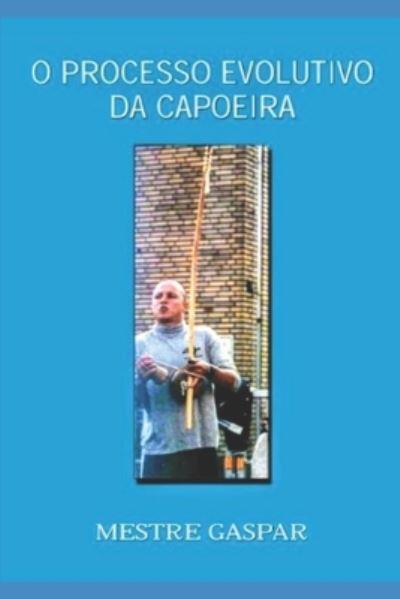 Cover for Mestre Gaspar · O Processo Evolutivo Da Capoeira (Paperback Book) (2021)