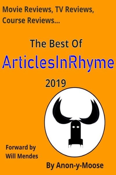 Cover for Anon-Y-Moose · Movie Reviews, TV Reviews, Course Reviews...The Best of ArticlesInRhyme 2019 (Paperback Book) (2020)