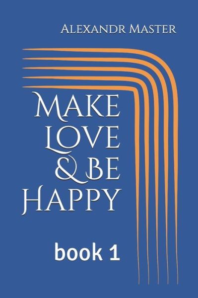 Cover for Tati Orly · Make Love &amp; Be Happy (Paperback Book) (2020)