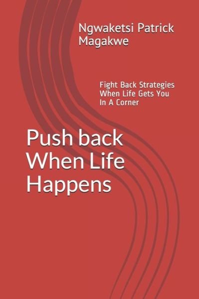 Cover for Ngwaketsi Patrick Magakwe · Push Back When Life Happens (Paperback Bog) (2020)