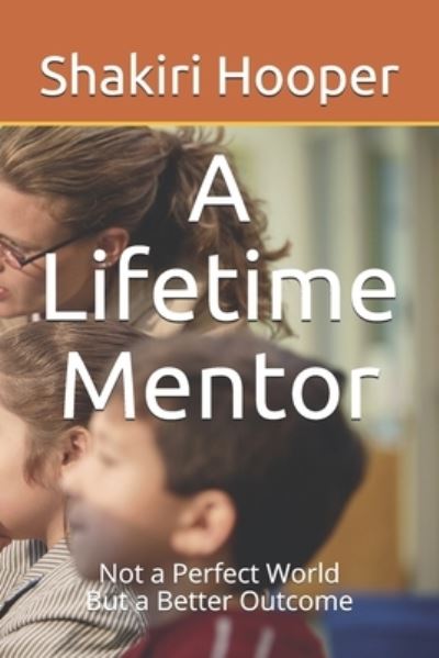 Cover for Shakiri R Hooper · A Lifetime Mentor (Paperback Book) (2020)