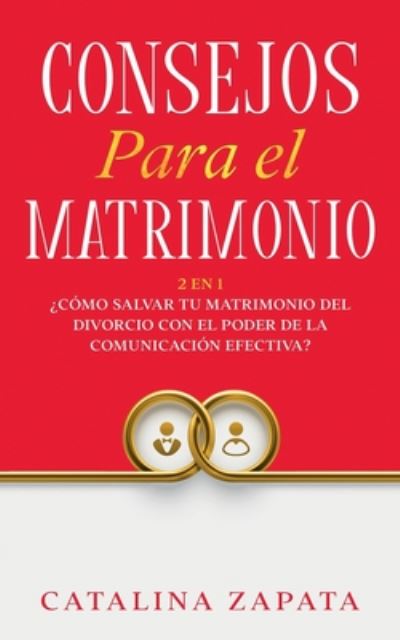 Consejos Para El Matrimonio - Catalina Zapata - Books - Independently Published - 9798663426237 - July 8, 2020