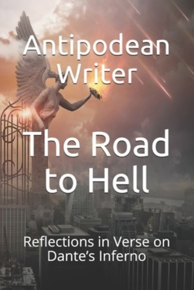 The Road to Hell - Antipodean Writer - Books - Independently Published - 9798683549237 - September 7, 2020