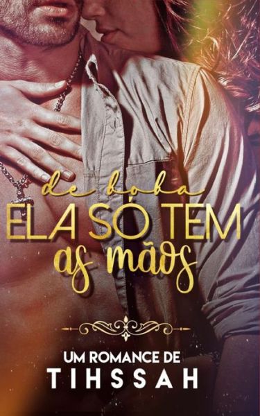 De Boba Ela So Tem As Maos - Tihssah Silva - Livres - Independently Published - 9798693407237 - 11 octobre 2020