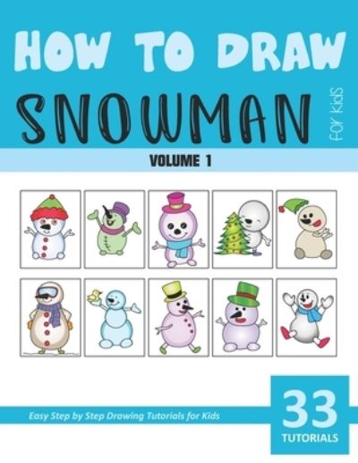 How to Draw Snowman for Kids - Vol 1 - Sonia Rai - Książki - Independently Published - 9798707823237 - 19 lutego 2021