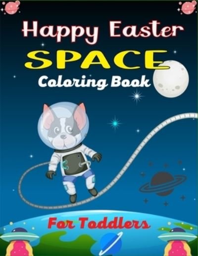 Ensumongr Publications · HAPPY EASTER SPACE Coloring Book For Toddlers (Paperback Book) (2021)