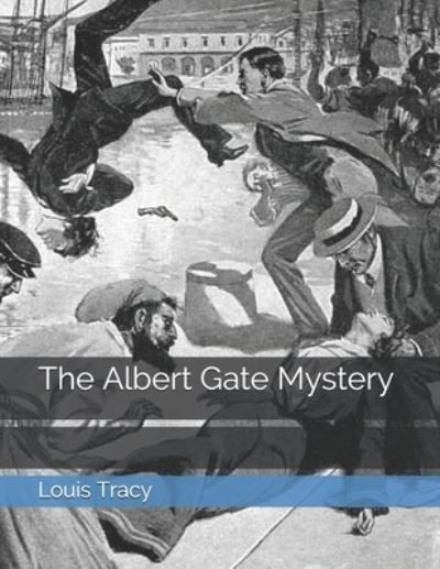 The Albert Gate Mystery - Louis Tracy - Books - Independently Published - 9798714034237 - March 28, 2021