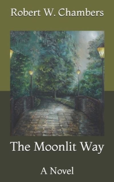 The Moonlit Way - Robert W Chambers - Książki - Independently Published - 9798729575237 - 28 marca 2021