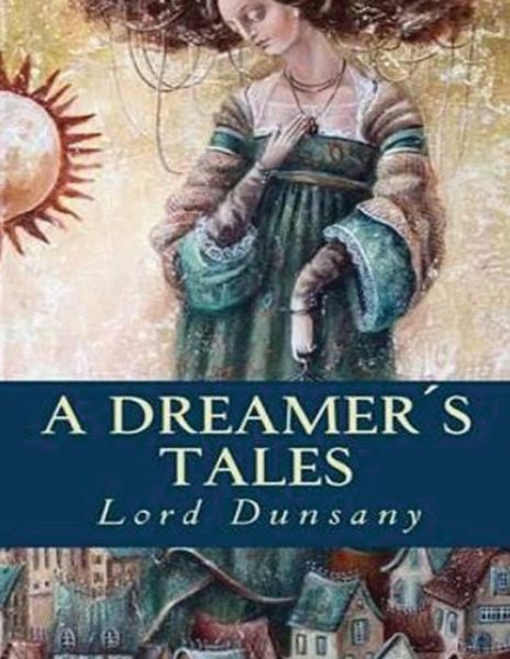 Cover for Lord Dunsany · A Dreamer's Tales (Annotated) (Pocketbok) (2021)