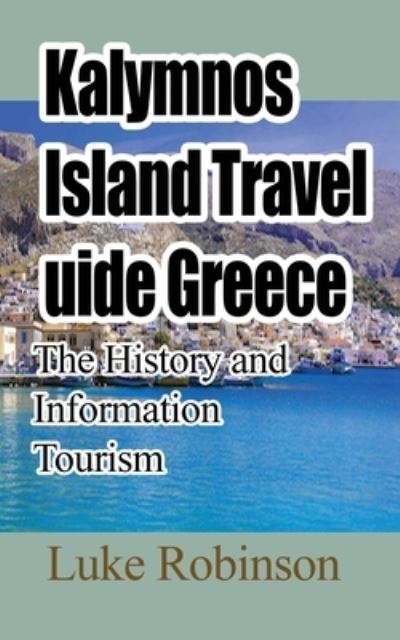 Cover for Luke Robinson · Kalymnos Island Travel Guide Greece: The History and Information Tourism (Paperback Book) (2021)