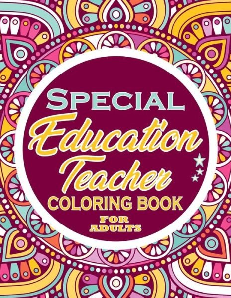 Special Education Teacher Coloring Book for adults: Adults Gift - adult coloring book - Mandalas coloring book - cuss word coloring book - adult swearing coloring book (100 pages) - Thomas Alpha - Boeken - Independently Published - 9798748174237 - 3 mei 2021