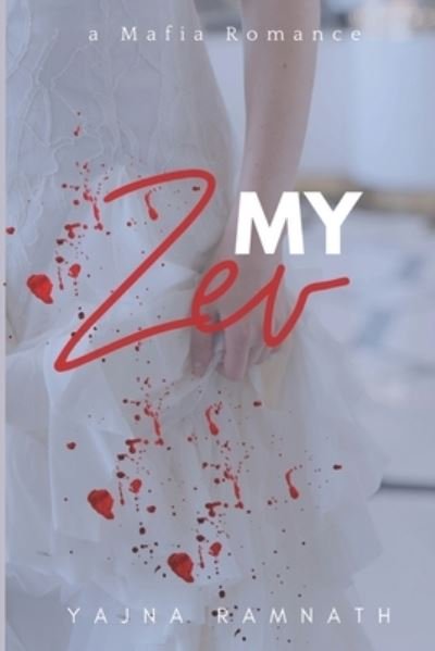 Cover for Yajna Ramnath · My Zev: An Arranged-Marriage / Mafia Romance Novella (Pocketbok) (2022)