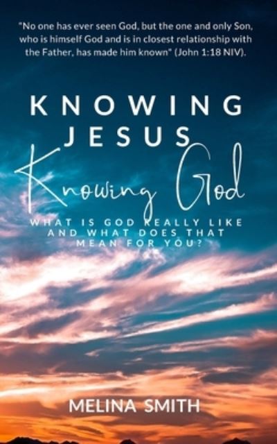 Cover for Melina Smith · Knowing Jesus Knowing God (Book) (2022)