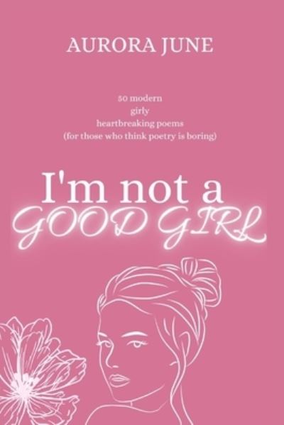 Cover for Aurora June · I'm Not a Good Girl (Paperback Book) (2022)