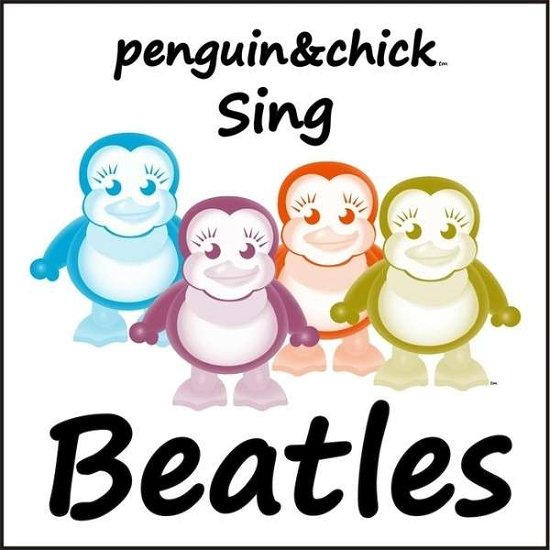 Penguin & Chick Sing Beatles 1 - Penguin & Chick - Música - CD Baby - 0082045183238 - 28 de abril de 2014
