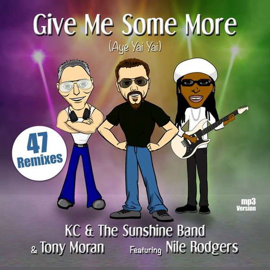 Cover for Kc &amp; The Sunshine Band &amp; Tony Moran · Give Me Some More (aye Yai Yai) Ft. Nile Rodgers (CD) (2019)