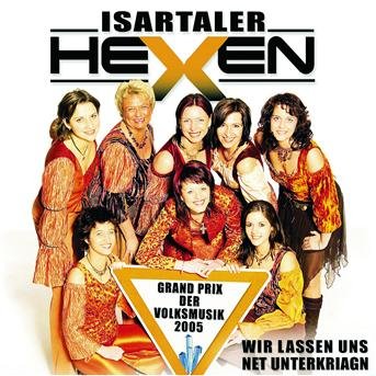 Cover for Isartaler Hexen · Wir Lassen Uns Net Unterkriagn (CD) (2005)