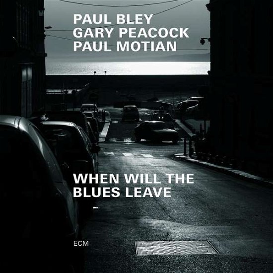 When Will the Blues Leave - Bley / Peacock / Motian - Muziek - JAZZ - 0602577404238 - 31 mei 2019