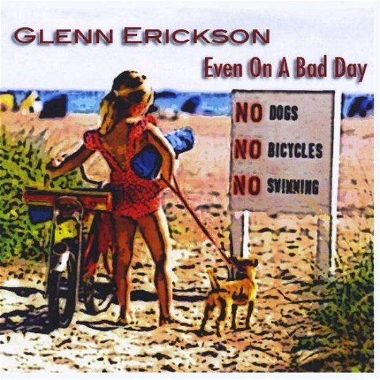 Cover for Glenn Erickson · Even on a Bad Day (CD) (2010)