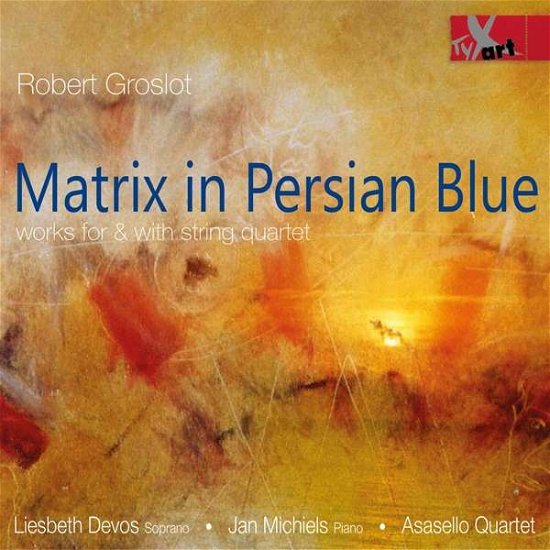 Matrix in Persian Blue - Groslot / Michiels / Devos - Musik - TYXART - 4250702801238 - 9 augusti 2019