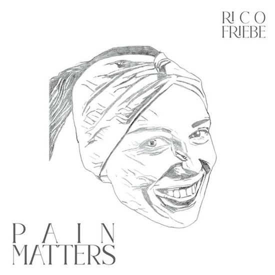 Cover for Rico Friebe · Pain Matters (CD) [Digipak] (2024)