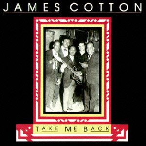Cover for James Cotton · Take Me Back (CD) [Japan Import edition] (2013)