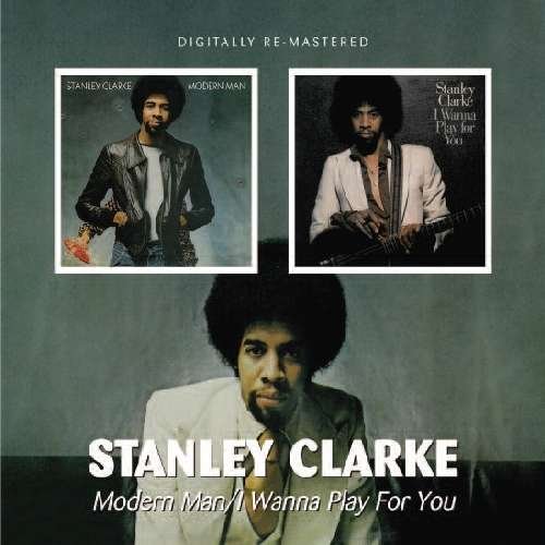 Cover for Stanley Clarke · Modern Man/I Wanna Play For You (CD) [Remastered edition] (2010)