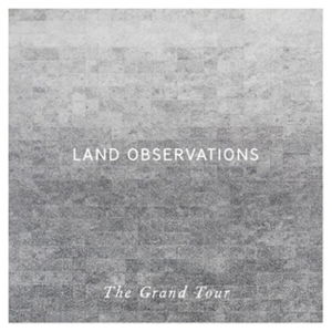 Grand Tour - Land Observations - Musik - Mute - 5051083081238 - 28 juli 2014