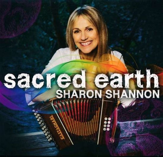 Sacred Earth - Sharon Shannon - Muziek - CELTIC COLLECTIONS LTD - 5390872195238 - 6 oktober 2017