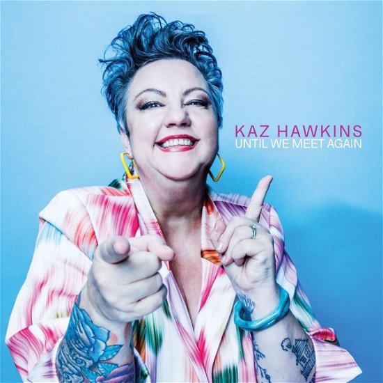 Until We Meet Again - Kaz Hawkins - Musik - DIXIE FROG - 7421095120238 - 14. Juli 2023
