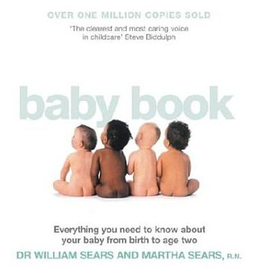 Cover for William Sears · The Baby Book: Everything You Need to Know About Your Baby from Birth to Age Two (Paperback Book) (2005)