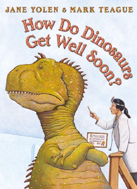 How Do Dinosaurs Get Well Soon? - Jane Yolen - Książki - HarperCollins Publishers - 9780008638238 - 1 maja 2023