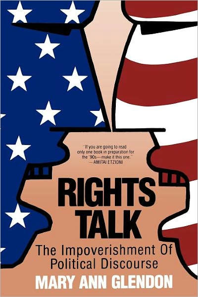 Rights Talk: The Impoverishment of Political Discourse - Mary Ann Glendon - Boeken - Simon & Schuster - 9780029118238 - 30 juli 1993