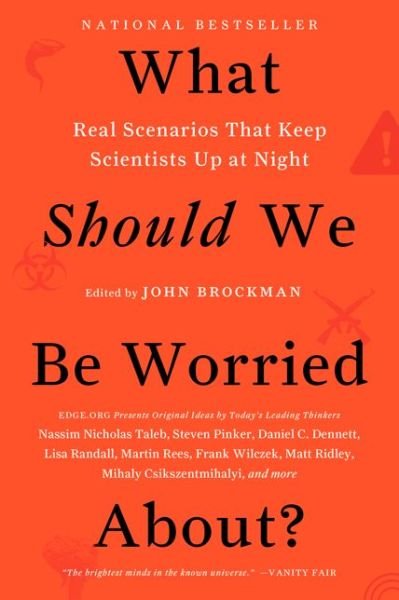 Cover for John Brockman · What Should We Be Worried About?: Real Scenarios That Keep Scientists Up at Night - Edge Question Series (Paperback Book) (2014)
