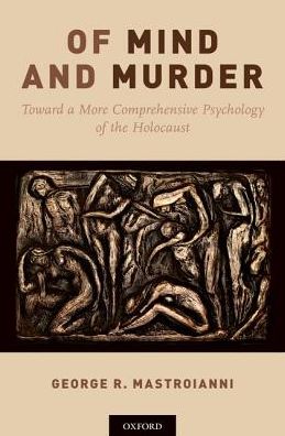 Cover for Mastroianni, George R. (Professor Emeritus of Psychology, Professor Emeritus of Psychology, US Air Force Academy, Colorado Springs, Colorado) · Of Mind and Murder: Toward a More Comprehensive Psychology of the Holocaust (Hardcover Book) (2018)