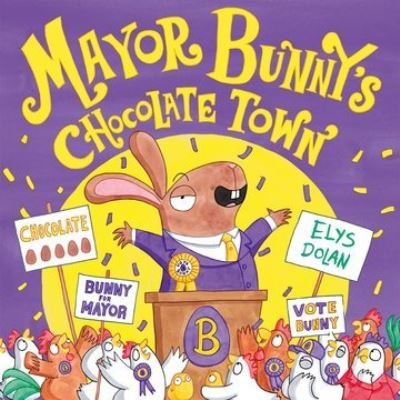 Cover for Elys Dolan · Mayor Bunny's Chocolate Town (Paperback Bog) (2022)