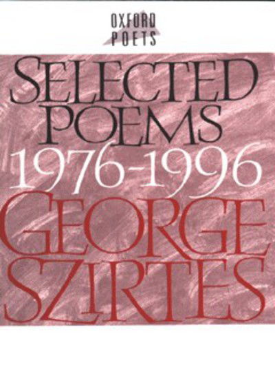 Cover for George Szirtes · Selected Poems, 1976-96 (Paperback Book) (1996)