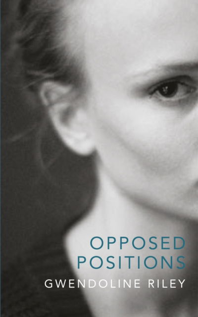 Cover for Gwendoline Riley · Opposed Positions (Hardcover Book) (2012)