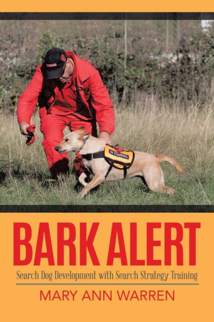 Cover for Mary Ann Warren · Bark Alert : Search Dog Development With Search Strategy Training (Paperback Book) (2020)