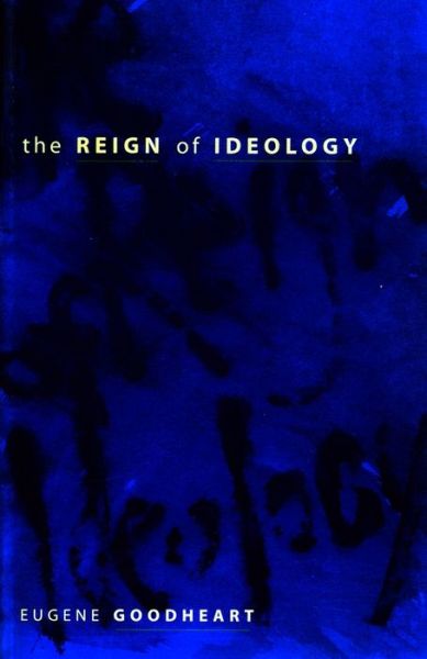 Cover for Eugene Goodheart · The Reign of Ideology (Taschenbuch) (1996)