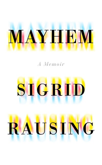 Cover for Sigrid Rausing · Mayhem: A Memoir (Book) (2017)