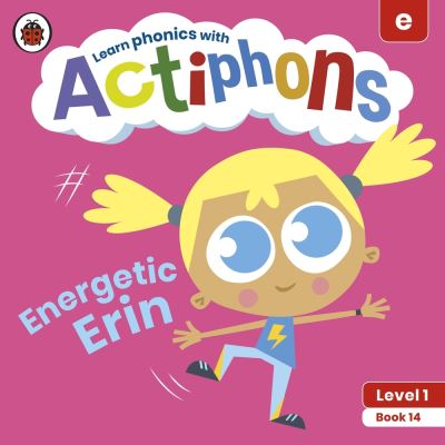 Cover for Ladybird · Actiphons Level 1 Book 14 Energetic Erin: Learn phonics and get active with Actiphons! - Actiphons (Paperback Book) (2021)