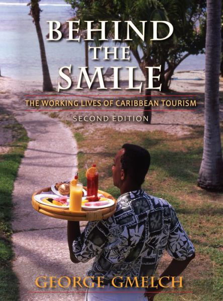 Behind the Smile, Second Edition: The Working Lives of Caribbean Tourism - George Gmelch - Books - Indiana University Press - 9780253001238 - March 21, 2012