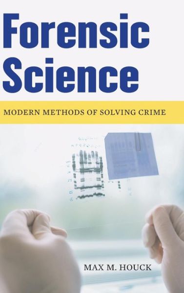 Cover for Max M. Houck · Forensic Science: Modern Methods of Solving Crime (Hardcover Book) (2007)
