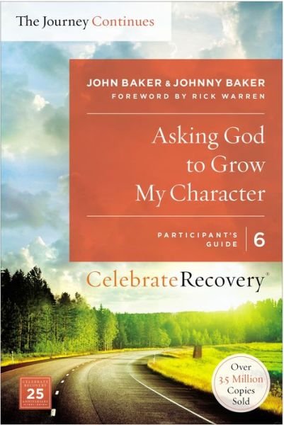 Cover for John Baker · Asking God to Grow My Character: The Journey Continues, Participant's Guide 6: A Recovery Program Based on Eight Principles from the Beatitudes - Celebrate Recovery (Pocketbok) (2016)