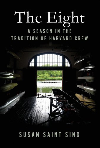 Cover for Susan Saint Sing · The Eight: a Season in the Tradition of Harvard Crew (Hardcover Book) [First edition] (2010)